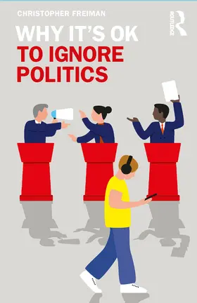 Freiman |  Why It's OK to Ignore Politics | Buch |  Sack Fachmedien