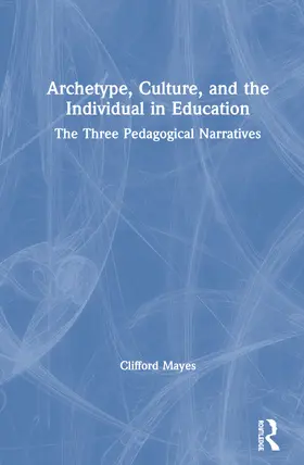 Mayes | Archetype, Culture, and the Individual in Education | Buch | 978-1-138-38968-7 | sack.de