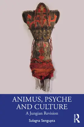 Sengupta | Animus, Psyche and Culture | Buch | 978-1-138-38976-2 | sack.de
