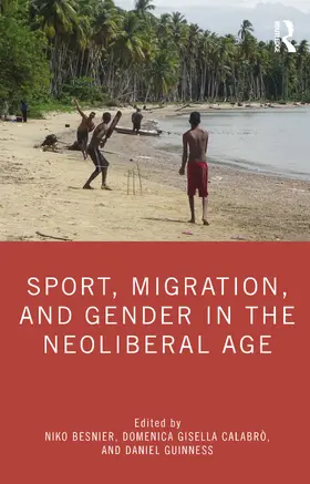 Besnier / Calabrò / Guinness |  Sport, Migration, and Gender in the Neoliberal Age | Buch |  Sack Fachmedien