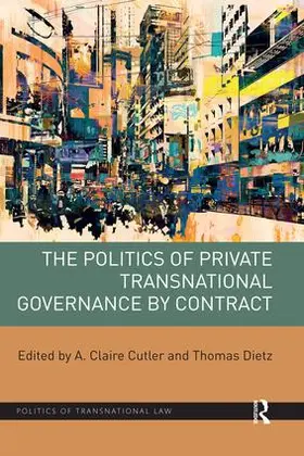 Cutler / Dietz |  The Politics of Private Transnational Governance by Contract | Buch |  Sack Fachmedien