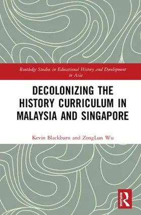 Blackburn / Wu |  Decolonizing the History Curriculum in Malaysia and Singapore | Buch |  Sack Fachmedien