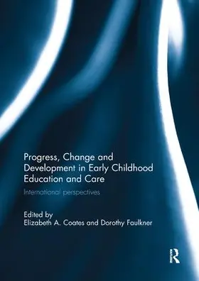 Coates / Faulkner |  Progress, Change and Development in Early Childhood Education and Care | Buch |  Sack Fachmedien