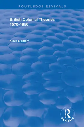 Knorr | British Colonial Theories 1570 - 1850 | Buch | 978-1-138-39255-7 | sack.de