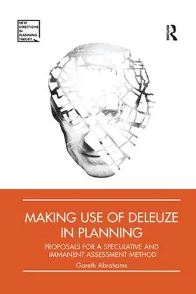 Abrahams | Making Use of Deleuze in Planning | Buch | 978-1-138-39280-9 | www2.sack.de