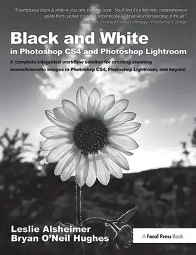 O'Neil Hughes / Alsheimer | Black and White in Photoshop CS4 and Photoshop Lightroom | Buch | 978-1-138-40105-1 | sack.de