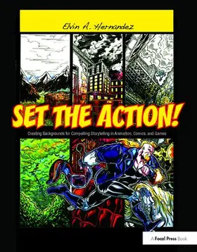 Hernandez |  Set the Action! Creating Backgrounds for Compelling Storytelling in Animation, Comics, and Games | Buch |  Sack Fachmedien