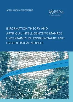 Jemberie | Information Theory and Artificial Intelligence to Manage Uncertainty in Hydrodynamic and Hydrological Models | Buch | 978-1-138-40557-8 | sack.de