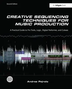 Pejrolo |  Creative Sequencing Techniques for Music Production | Buch |  Sack Fachmedien