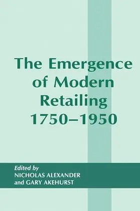 Akehurst / Alexander | The Emergence of Modern Retailing 1750-1950 | Buch | 978-1-138-40984-2 | sack.de
