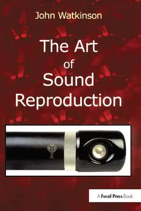 Watkinson |  The Art of Sound Reproduction | Buch |  Sack Fachmedien