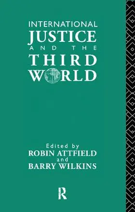 Attfield / Wilkins |  International Justice and the Third World | Buch |  Sack Fachmedien