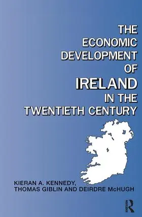 Giblin / Kennedy / McHugh |  The Economic Development of Ireland in the Twentieth Century | Buch |  Sack Fachmedien