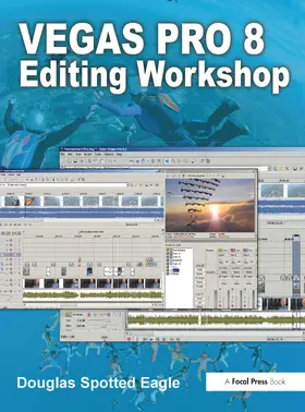 Spotted Eagle | Vegas Pro 8 Editing Workshop | Buch | 978-1-138-41944-5 | sack.de