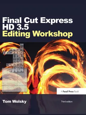 Wolsky |  Final Cut Express HD 3.5 Editing Workshop | Buch |  Sack Fachmedien