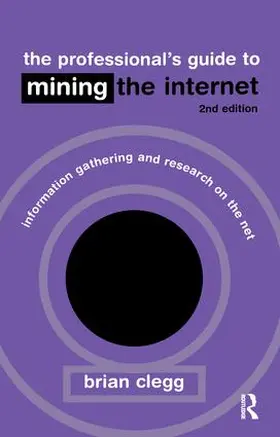 Clegg | The Professional's Guide to Mining the Internet | Buch | 978-1-138-41961-2 | sack.de