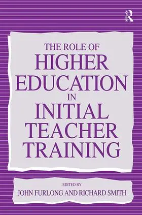 Furlong / Smith | The Role of Higher Education in Initial Teacher Training | Buch | 978-1-138-42087-8 | sack.de