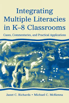 Richards / McKenna |  Integrating Multiple Literacies in K-8 Classrooms | Buch |  Sack Fachmedien
