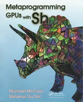 McCool / Du Toit | Metaprogramming GPUs with Sh | Buch | 978-1-138-42809-6 | www2.sack.de
