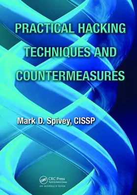 Spivey | Practical Hacking Techniques and Countermeasures | Buch | 978-1-138-43691-6 | sack.de