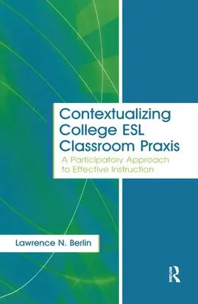 Berlin |  Contextualizing College ESL Classroom Praxis | Buch |  Sack Fachmedien