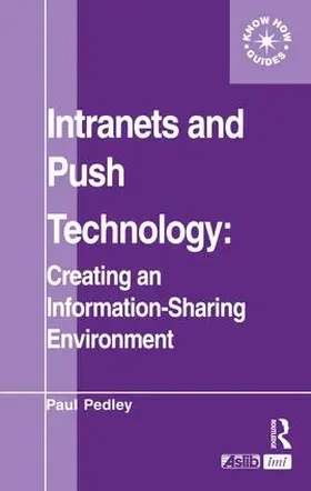 Pedley | Intranets and Push Technology: Creating an Information-Sharing Environment | Buch | 978-1-138-43938-2 | www2.sack.de