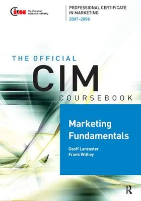 Withey / Lancaster | CIM Coursebook Marketing Fundamentals 07/08 | Buch | 978-1-138-44116-3 | sack.de