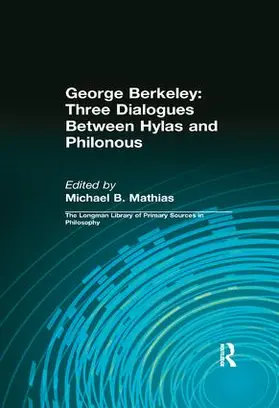 Berkeley / Mathias / Kolak |  George Berkeley: Three Dialogues Between Hylas and Philonous (Longman Library of Primary Sources in Philosophy) | Buch |  Sack Fachmedien