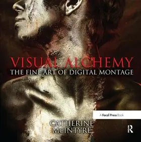 McIntyre |  Visual Alchemy: The Fine Art of Digital Montage | Buch |  Sack Fachmedien