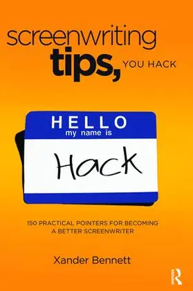 Bennett | Screenwriting Tips, You Hack | Buch | 978-1-138-46632-6 | sack.de