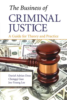 Doss / Guo / Lee | The Business of Criminal Justice | Buch | 978-1-138-46643-2 | sack.de