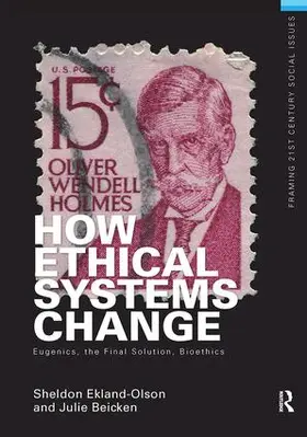 Ekland-Olson / Beicken |  How Ethical Systems Change: Eugenics, the Final Solution, Bioethics | Buch |  Sack Fachmedien