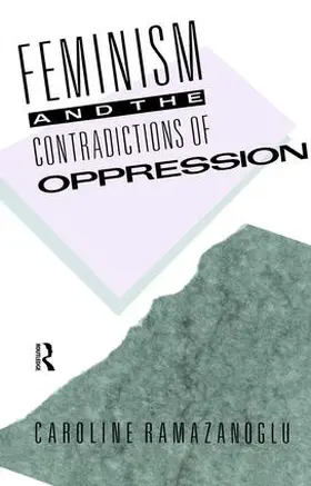 Ramazanoglu |  Feminism and the Contradictions of Oppression | Buch |  Sack Fachmedien