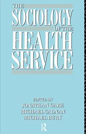 Bury / Calnan / Gabe |  The Sociology of the Health Service | Buch |  Sack Fachmedien