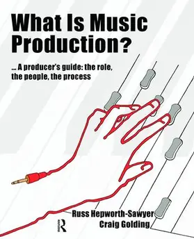 Hepworth-Sawyer / Golding |  What Is Music Production? | Buch |  Sack Fachmedien