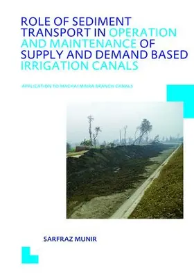 Munir |  Role of Sediment Transport in Operation and Maintenance of Supply and Demand Based Irrigation Canals | Buch |  Sack Fachmedien