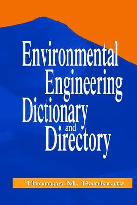 Pankratz | Environmental Engineering Dictionary and Directory | Buch | 978-1-138-47487-1 | sack.de