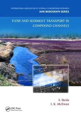 Ikeda |  Flow and Sediment Transport in Compound Channels | Buch |  Sack Fachmedien
