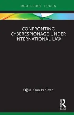 Pehlivan |  Confronting Cyberespionage Under International Law | Buch |  Sack Fachmedien