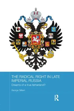 Gilbert |  The Radical Right in Late Imperial Russia | Buch |  Sack Fachmedien