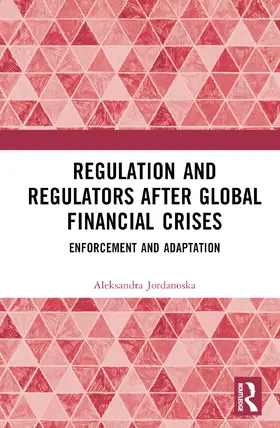 Jordanoska | Regulation and Regulators after Global Financial Crises | Buch | 978-1-138-47816-9 | sack.de