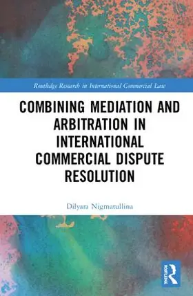 Nigmatullina |  Combining Mediation and Arbitration in International Commercial Dispute Resolution | Buch |  Sack Fachmedien