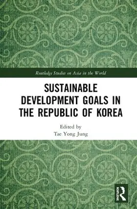 Jung |  Sustainable Development Goals in the Republic of Korea | Buch |  Sack Fachmedien