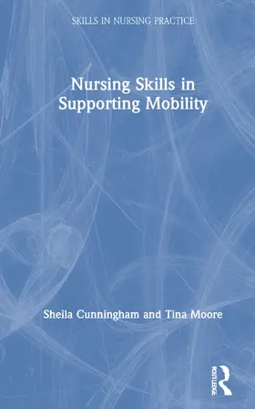 Cunningham / Moore |  Nursing Skills in Supporting Mobility | Buch |  Sack Fachmedien