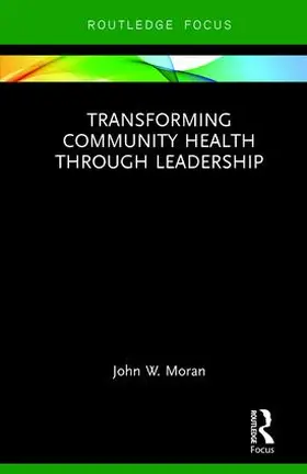 Moran |  Transforming Community Health Through Leadership | Buch |  Sack Fachmedien