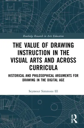 Simmons III |  The Value of Drawing Instruction in the Visual Arts and Across Curricula | Buch |  Sack Fachmedien