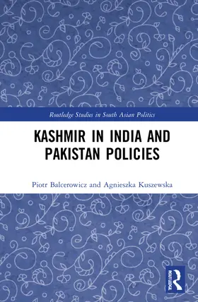 Balcerowicz / Kuszewska |  Kashmir in India and Pakistan Policies | Buch |  Sack Fachmedien