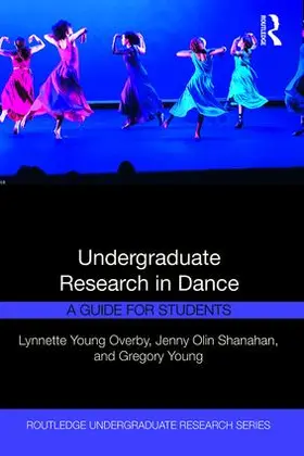 Overby / Shanahan / Young | Undergraduate Research in Dance | Buch | 978-1-138-48412-2 | sack.de