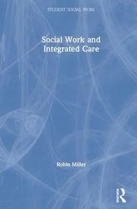 Miller |  Social Work and Integrated Care | Buch |  Sack Fachmedien