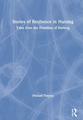 Traynor |  Stories of Resilience in Nursing | Buch |  Sack Fachmedien